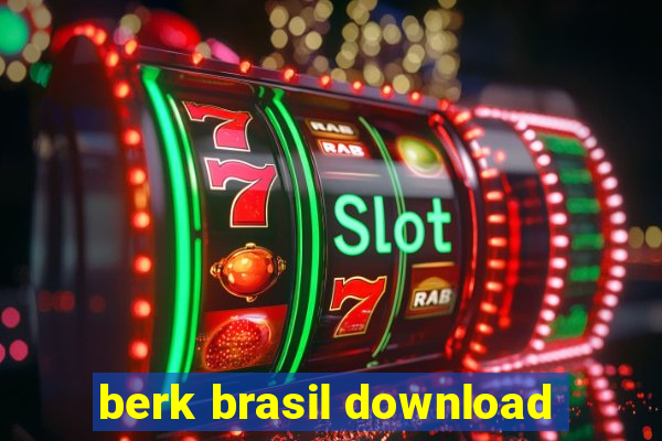 berk brasil download